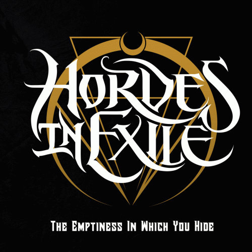 Hordes In Exile : The Emptiness in Which You Hide